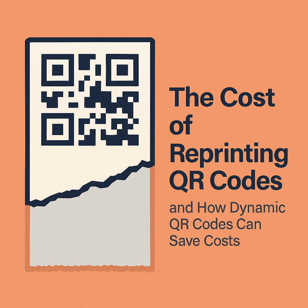The Hidden Cost of Reprinting QR Codes - and How Dynamic QR Codes Save You Money